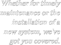 Whether for timely maintenance or